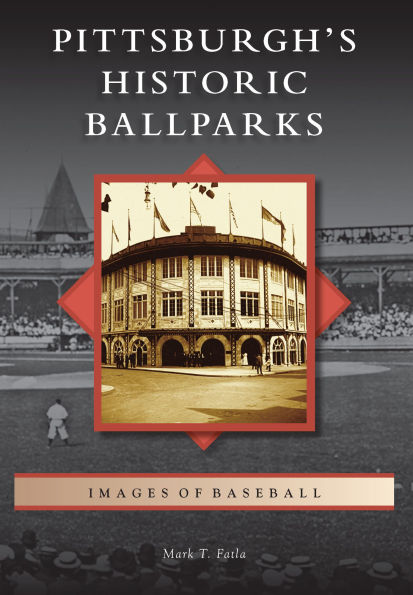 Picture of Pittsburgh's Historic Ballparks book cover